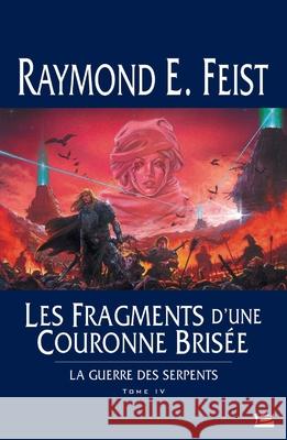 La Guerre des Serpents T04 Les Fragments d'une couronne bris?e Feist-R 9782915549492 Bragelonne - książka