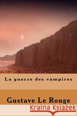 La guerre des vampires Le Rouge, Gustave 9781508939757 Createspace - książka