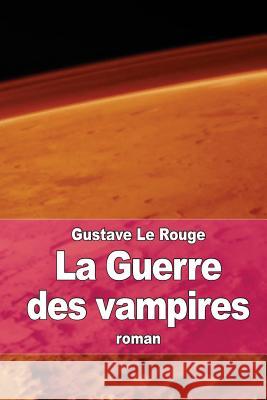 La guerre des Vampires Le Rouge, Gustave 9781512254549 Createspace - książka