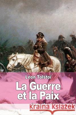La Guerre et la Paix: Tome I Tolstoi, Leon 9781514367629 Createspace - książka