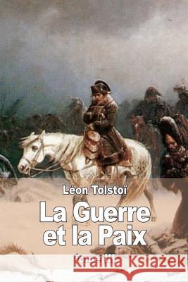 La Guerre et la Paix: Tome III Tolstoi, Leon 9781514367667 Createspace - książka