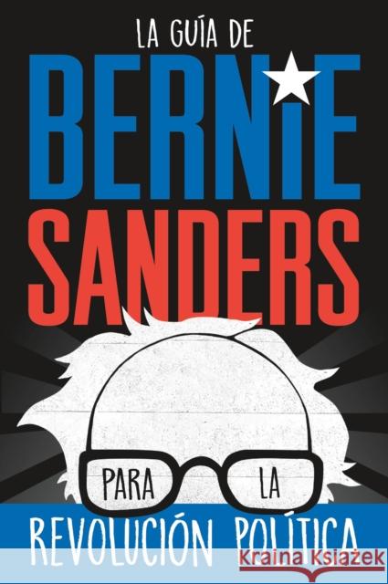 La guia de Bernie Sanders para la revolucion politica / Bernie Sanders Guide to Political Revolution: (Spanish Edition) Bernie Sanders 9781250789143 Square Fish - książka