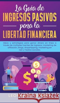 La Guía de Ingresos Pasivos para la Libertad Financiera: Ideas y estrategias para ganar dinero en línea a través de múltiples fuentes de ingresos: mar Gómez, Leonardo 9781800601017 Park Publishing House - książka