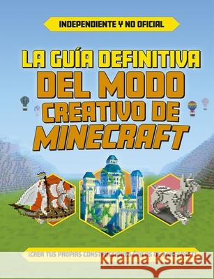La Guia Definitiva del Modo Creativo de Minecraft Various Authors 9788491458661 Obelisco - książka