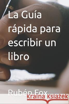 La Guia rapida para escribir un libro Ruben Fox   9798394027819 Independently Published - książka