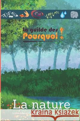 La guilde des pourquoi: La nature Des Pourquoi, Guilde 9798524652041 Independently published - książka