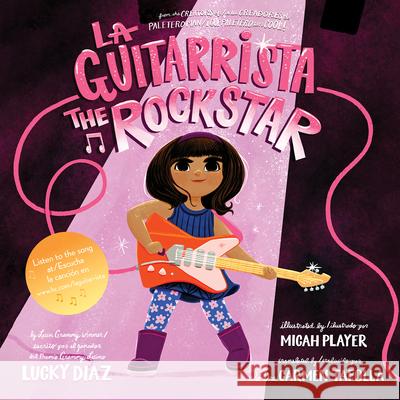 La Guitarrista, the Rock Star: Bilingual English-Spanish Lucky Diaz Micah Player Carmen Tafolla 9780063254183 HarperCollins Espanol - książka