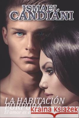 La Habitación Púrpura: El Amor es Eterno Candiani Gámez, Ismael 9781088552551 Independently Published - książka