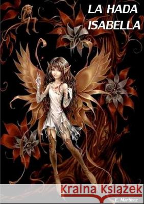 LA HADA ISABELLA Encarni Martínez Espinosa 9780244563394 Lulu.com - książka