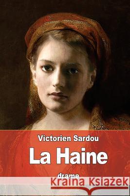 La Haine Victorien Sardou 9781535321686 Createspace Independent Publishing Platform - książka