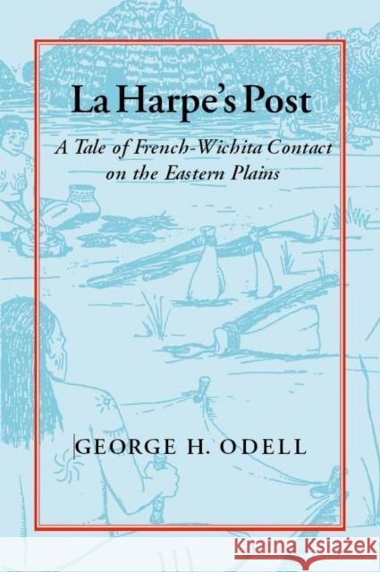 La Harpe's Post: Tales of French-Wichita Contact on the Eastern Plains Odell, George H. 9780817311629 University Alabama Press - książka