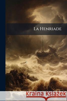 La Henriade: Poeme Anonymous 9781148811079  - książka