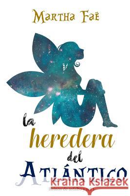 La heredera del Atlántico Fae, Martha 9781530521579 Createspace Independent Publishing Platform - książka