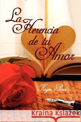 La Herencia de Tu Amor Perez, Kryss 9781434367457 Authorhouse - książka