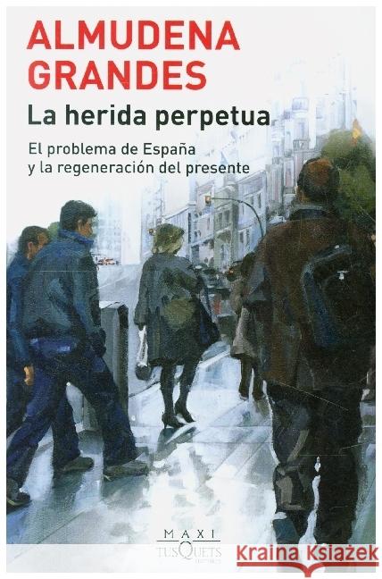 La herida perpetua Grandes, Almudena 9788490668740 Maxi Tusquets - książka