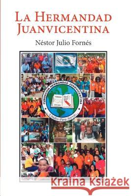 La Hermandad Juanvicentina Florangel Jimenez Baez Nestor Julio Fornes  9789945627367 Editorial Santuario, Rep. Don. - książka