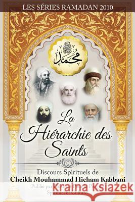 La Hierarchie Des Saints Shaykh Muhammad Hicham Kabbani 9781938058103 Islamic Supreme Council of America - książka