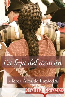 La hija del azacán Pérez Lázaro, Alberto 9781729285312 Independently Published - książka