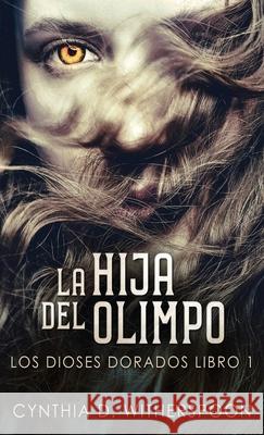 La Hija Del Olimpo Cynthia D Witherspoon, Santiago Machain, Ana Zambrano 9784867516416 Next Chapter Circle - książka
