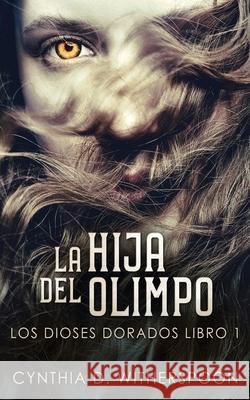 La Hija Del Olimpo Cynthia D Witherspoon, Santiago Machain, Ana Zambrano 9784867516430 Next Chapter Circle - książka
