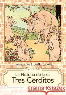 La Historia de Los Tres Cerditos L. Leslie Brooke 9780984932399 Lire Books - książka