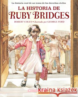 La Historia de Ruby Bridges (the Story of Ruby Bridges) Coles, Robert 9781338767490 Scholastic en Espanol - książka