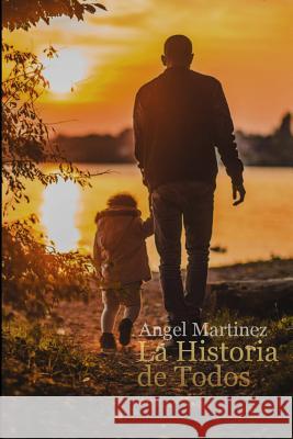 La Historia de Todos Angel Martinez 9781546321668 Createspace Independent Publishing Platform - książka