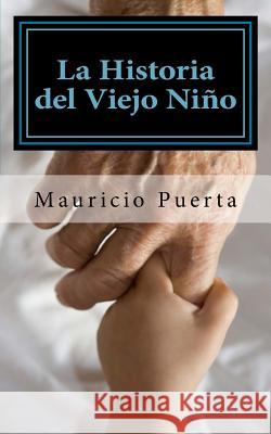 La Historia del Viejo Niño: Y su viaje interno Duarte, Camilo 9781547042982 Createspace Independent Publishing Platform - książka
