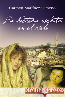 La historia escrita en el cielo Martínez Gimeno, Carmen 9788460825807 Carmen Martinez Gimeno - książka