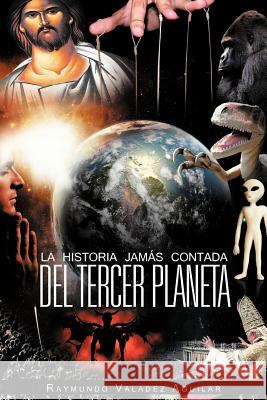 La Historia Jam S Contada del Tercer Planeta Raymundo Valade 9781463332006 Palibrio - książka