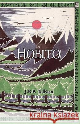 La Hobito, aŭ, Tien kaj Reen: The Hobbit in Esperanto J R R Tolkien, J R R Tolkien, Christopher Gledhill 9781782011095 Evertype - książka