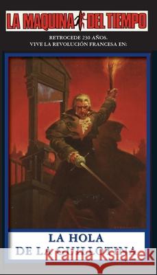 La Hola De La Guillotina: La Maquina del Tiempo Arthur Byron Cover Scott Hampton 9781596870611 iBooks - książka