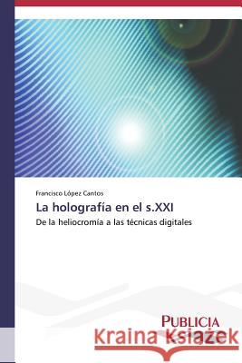 La holografía en el s.XXI López Cantos Francisco 9783639553383 Publicia - książka