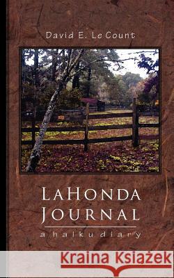 La Honda Journal: A Haiku Diary David E. Lecount 9780961971434 Day'seye Press and Studios - książka