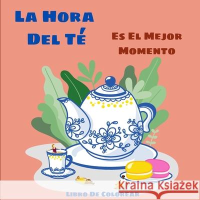 La Hora Del Té: Bonitas Páginas Para Colorear Para Los Amantes Del Té Em Publishers 9781803844640 Em Publishers - książka