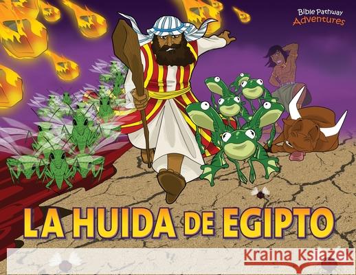 La huida de Egipto: Moisés y las diez plagas Adventures, Bible Pathway 9781777216887 Bible Pathway Adventures - książka