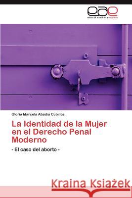 La Identidad de la Mujer en el Derecho Penal Moderno Abadía Cubillos Gloria Marcela 9783846560815 Editorial Acad Mica Espa Ola - książka
