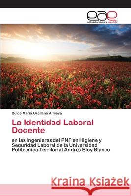 La Identidad Laboral Docente Orellana Armeya, Dulce María 9786202103756 Editorial Académica Española - książka