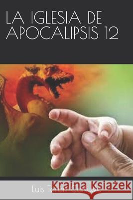 La Iglesia de Apocalipsis 12 Luis Terán Carlysle 9798491327805 Independently Published - książka