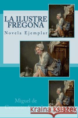 La Ilustre Fregona: Novela Ejemplar Anton Riva Miguel D 9781539000167 Createspace Independent Publishing Platform - książka