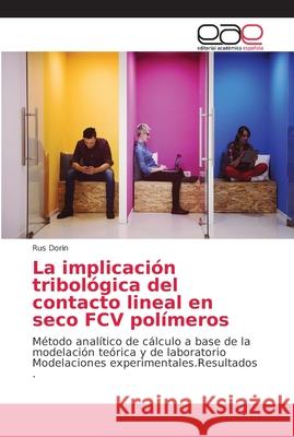 La implicación tribológica del contacto lineal en seco FCV polímeros Dorin, Rus 9786202153140 Editorial Académica Española - książka