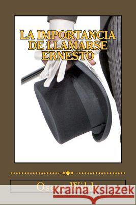 La Importancia de llamarse Ernesto: (Comedia trivial para gente seria) Rivas, Anton 9781541193369 Createspace Independent Publishing Platform - książka