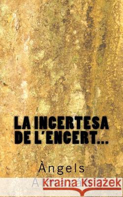 La incertesa de l'encert... Àngels Almazán 9781719053877 Createspace Independent Publishing Platform - książka