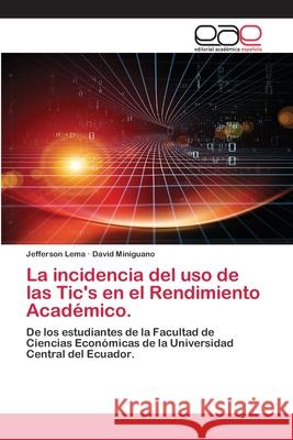 La incidencia del uso de las Tic's en el Rendimiento Académico. Lema, Jefferson 9786202810753 Editorial Academica Espanola - książka