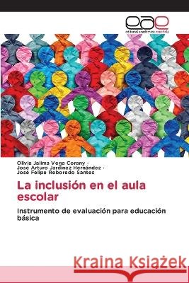 La inclusi?n en el aula escolar Olivia Jalima Veg Jos? Arturo Jardine Jos? Felipe Rebored 9786202110457 Editorial Academica Espanola - książka
