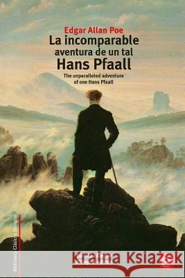 La incomparable aventura de un tal Hans Pfaall: The unparalleled adventure of one Hans Pfaall (edición bilingüe/bilingual edition) Poe, Edgar Allan 9781515285342 Createspace - książka