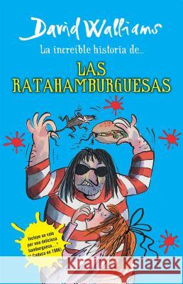 La Increíble Historia De...Las Ratahamburguesas / The Amazing Story of ... the Rat Burgers = The Amazing Story of ... the Rat Burgers Walliams, David 9786073119214 Montena - książka