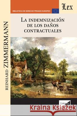 La Indemnización de Los Daños Contractuales Zimmermann, Reinhard 9789563924664 Ediciones Olejnik - książka