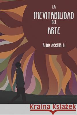 La inevitabilidad del arte Aldo Accinelli 9781076134998 Independently Published - książka
