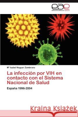 La infección por VIH en contacto con el Sistema Nacional de Salud Noguer Zambrano María Isabel 9783847353225 Editorial Acad Mica Espa Ola - książka